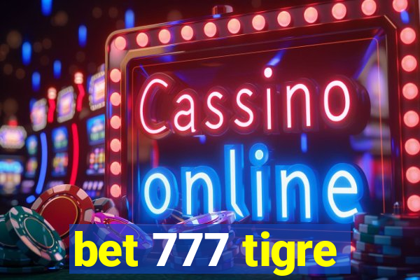 bet 777 tigre